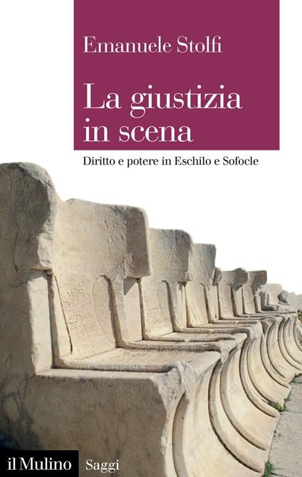 Eschilo Sofocle Euripide la giustizia in scena Santori